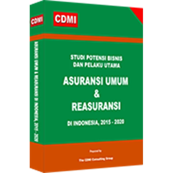 Studi Potensi Bisnis Dan Pelaku Utama ASURANSI UMUM & REASURANSI Di Indonesia 2015 - 2020 By PT Central Data Mediatama Indonesia