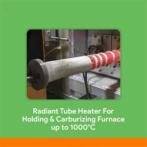 Radiant Tube Heater For Holding & Carburizing Furnace Up To 1000 C