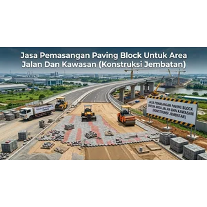 Jasa Pemasangan Paving Block Untuk Area Jalan Dan Kawasan (Konstruksi Jembatan)