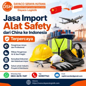 Jasa Import Alat Safety dari China ke Indonesia - 082286787687 - PT Dayaco Seraya Hutama