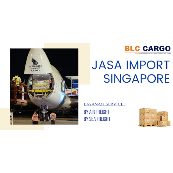 Jasa Import Singapore  By PT Berkah Laksamana Chengho