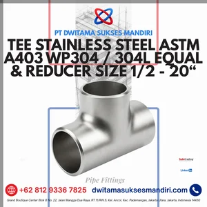 Tee Stainless Steel ASTM A403 WP304 / 304L Equal & Reducer Size 1/2 - 20 Inch