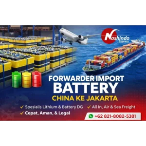 Nashindo Express Forwarder Import  Lithium Battery China ke Jakarta