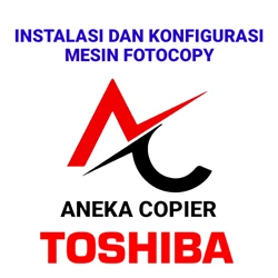 Instalasi dan Konfigurasi Mesin Fotocopy By Aneka Infokom Tekindo
