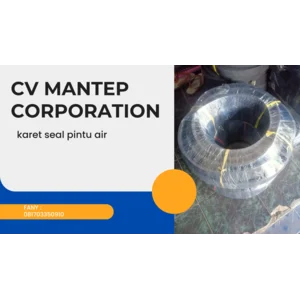 Karet seal pintu air CV MANTEP CORPORATION