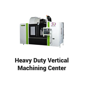 Heavy Duty Vertical Machining Center