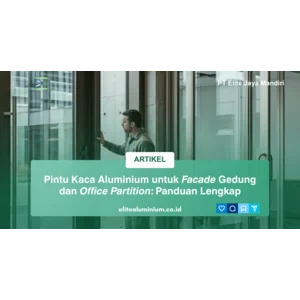 Pintu Kaca Aluminium untuk Facade Gedung dan Office Partition: Panduan Lengkap