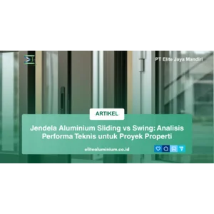 Jendela Aluminium Sliding vs Swing: Analisis Performa Teknis untuk Proyek Properti 2026