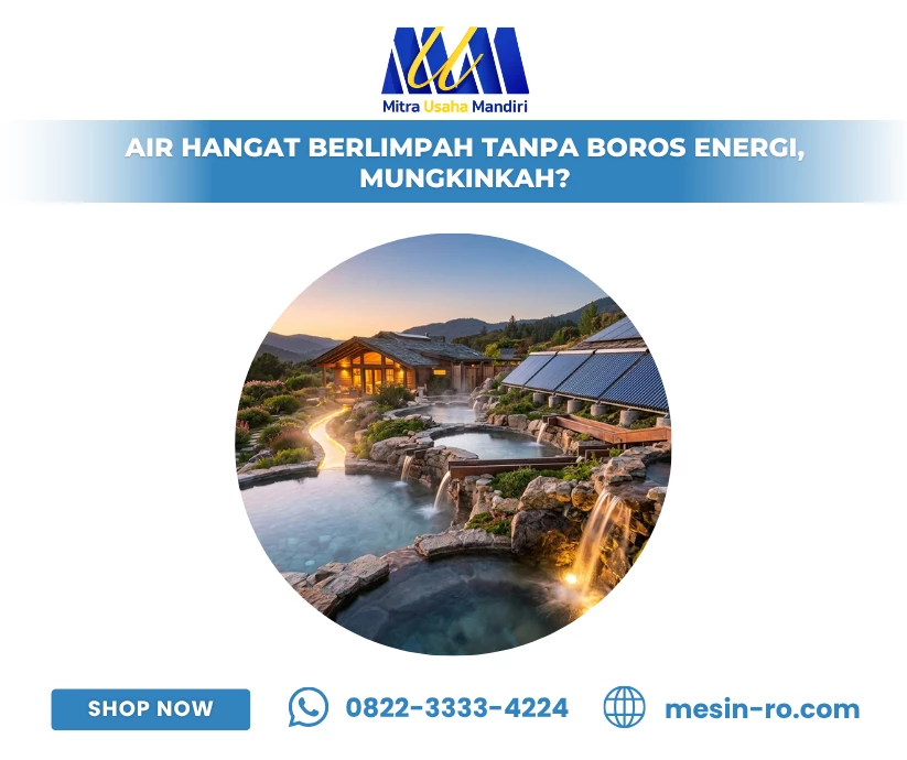 Air Hangat Berlimpah Tanpa Boros Energi, Mungkinkah?